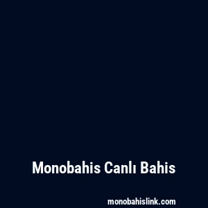 Monobahis Canlı Bahis